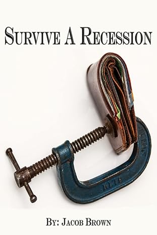 survive a recession 1st edition jacob brown b0bsfyr3p5, 979-8374011296