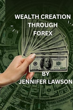 wealth creation through forex 1st edition jennifer lawson b0cxfqylm5, 979-8884085923