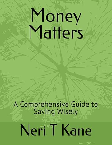 money matters a comprehensive guide to saving wisely 1st edition neri t kane b0cxj7l75j, 979-8884151789