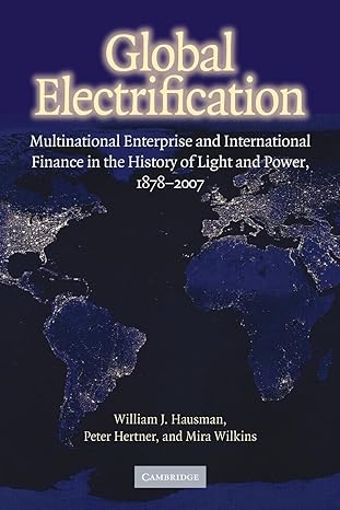 global electrification multinational enterprise and international finance in the history of light and power