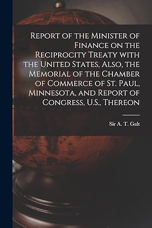 report of the minister of finance on the reciprocity treaty with the united states also the memorial of the