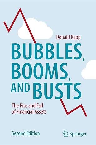 bubbles booms and busts the rise and fall of financial assets 2nd edition donald rapp 1493910914,