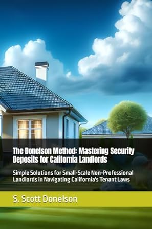 the donelson method mastering california security deposits simple solutions for small scale non professional