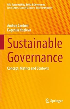 sustainable governance concept metrics and contexts 1st edition andrea cardoni ,evgeniia kiseleva b0c7yv37d3,