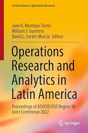 operations research and analytics in latin america proceedings of asocio/iise region 16 joint conference 2022