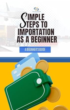 simple steps to importation as a beginner a beginners guide 1st edition sunnysidetea limited b0ckxpb4g6