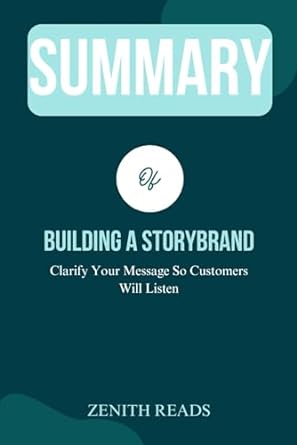 Summary Of Building A Storybrand Clarify Your Message So Customers Will Listen By Donald Miller