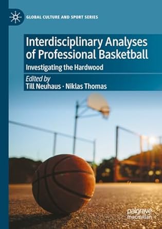 interdisciplinary analyses of professional basketball investigating the hardwood 1st edition till neuhaus