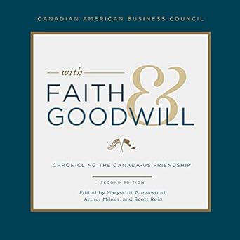 with faith and goodwill chronicling the canada u s friendship 2nd edition arthur milnes ,maryscott greenwood