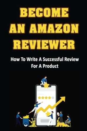 become an amazon reviewer how to write a successful review for a product 1st edition ronald kasik b09wq59jnc,