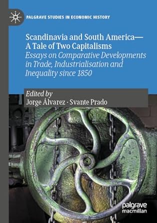 scandinavia and south america a tale of two capitalisms essays on comparative developments in trade