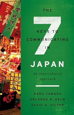 the seven keys to communicating in japan an intercultural approach 1st edition haru yamada ,orlando r kelm
