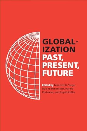 globalization past present future 1st edition prof steger, manfred b b001igo64g, 978-0520395756