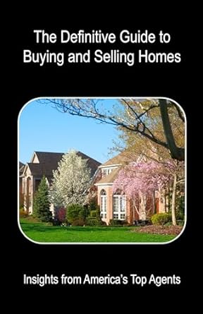 the definitive guide to buying and selling homes insights from americas top agents 1st edition kathy may