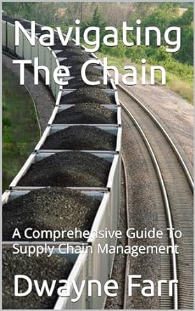 navigating the chain a comprehensive guide to supply chain management 1st edition dwayne farr b0cpbnrxgc