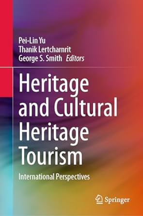 heritage and cultural heritage tourism international perspectives 1st edition pei lin yu ,thanik lertcharnrit