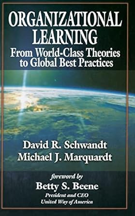 organizational learning from world class theories to global best practices 1st edition david r schwandt