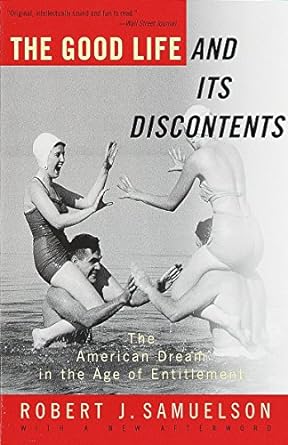 the good life and its discontents the american dream in the age of entitlement 1st edition robert j. ker