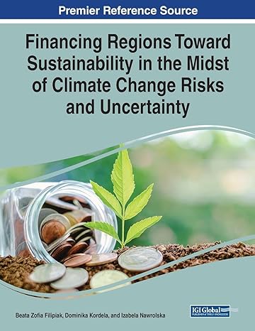 financing regions toward sustainability in the midst of climate change risks and uncertainty 1st edition