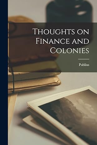 thoughts on finance and colonies microform 1st edition publius 1015367399, 978-1015367395
