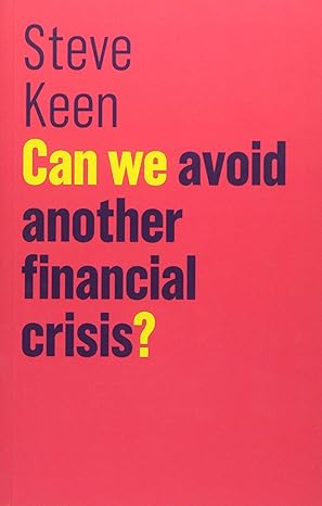 can we avoid another financial crisis 1st edition steve keen 1509513736, 978-1509513734