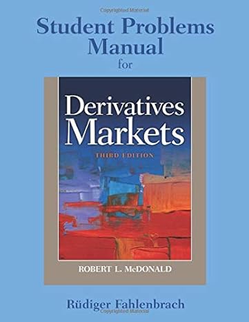 student problem manual for derivatives markets 3rd edition robert mcdonald 0136117953, 978-0136117957