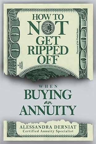 how to not get ripped off when buying an annuity 1st edition alessandra derniat 1503395049, 978-1503395046