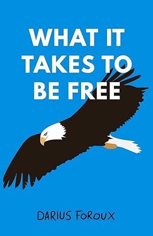 what it takes to be free 1st edition darius foroux 9083023826, 978-9083023823
