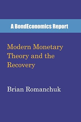 modern monetary theory and the recovery 1st edition brian romanchuk 1777600200, 978-1777600204