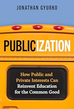 publicization how public and private interests can reinvent education for the common good 1st edition