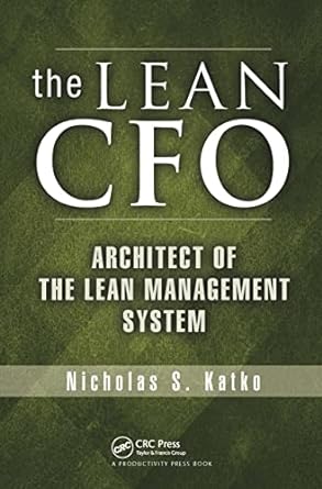the lean cfo architect of the lean management system 1st edition nicholas s. katko 1466599405, 978-1466599406