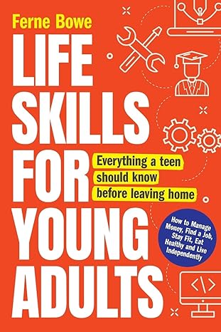 life skills for young adults how to manage money find a job stay fit eat healthy and live independently