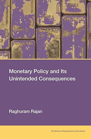 monetary policy and its unintended consequences 1st edition raghuram rajan 026254704x, 978-0262547048