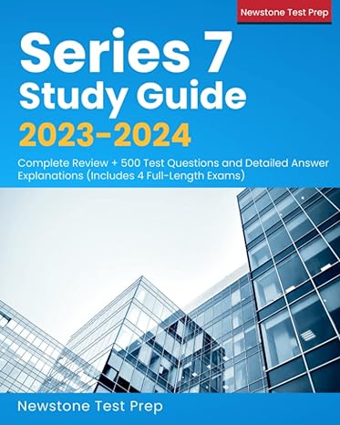 series 7 study guide 2023 2024 complete review + 500 test questions and detailed answer explanations 1st