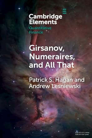 girsanov numeraires and all that 1st edition patrick s. hagan, andrew lesniewski 1009339281, 978-1009339285