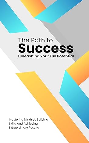 pathways to success a comprehensive guide to achieving your goals and fulfilling your potential 1st edition