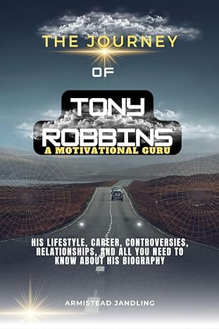 the journey of tony robbins a motivational guru his lifestyle career controversy relationships and all you