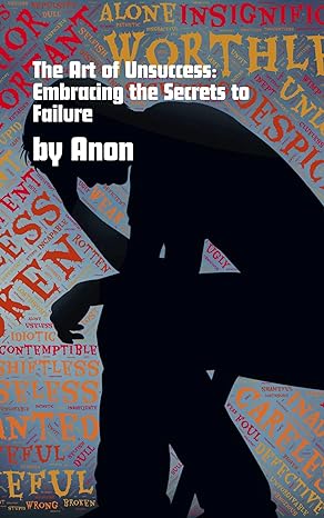 the art of unsuccess embracing the secrets to failure 1st edition anon hustler ,anon hustler b0cr1mfqp7