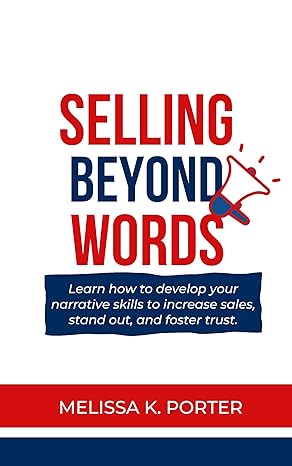 selling beyond words learn how to develop your narrative skills to increase sales stand out and foster trust