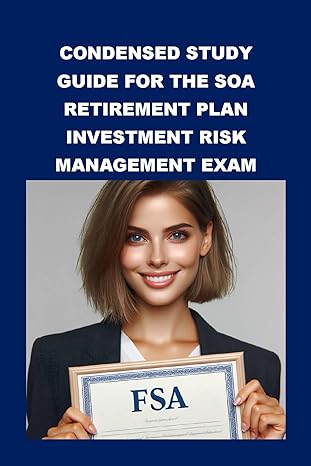 condensed study guide for the soa retirement plan investment risk management exam 1st edition philip martin