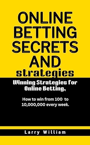 online betting secrets and strategies winning strategies for online betting how to win from 100 to 10 000 000