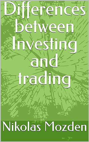 differences between investing and trading 1st edition nikolas mozden b0cyk7pm9j