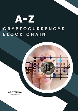 a z cryptocurrencies $ blockchain 1st edition peter joy b0cw1hl1v5