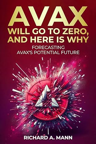 avax will go to zero and here is why forecasting avaxs potential future 1st edition richard a mann b0crjfn5ds