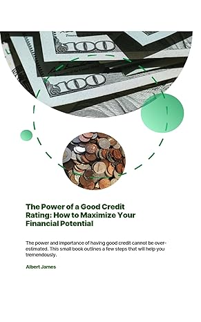 the power of a good credit rating how to maximize your financial potential 1st edition albert james b0cxtzqngl