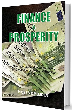 finance and prosperity over 220 spiritual warfare prayers for divine favor financial blessings and money 1st