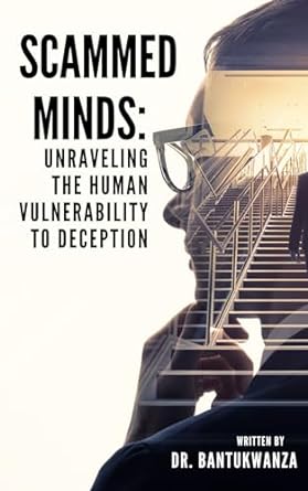 scammed minds unraveling the human vulnerability to deception 1st edition dr baraka alec nathanael