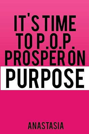 its time to p o p prosper on purpose 1st edition anastasia means dallas 1718019181, 978-1718019188