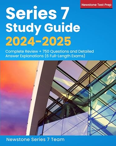 series 7 study guide 2024 2025 complete review + 750 questions and detailed answer explanations 1st edition