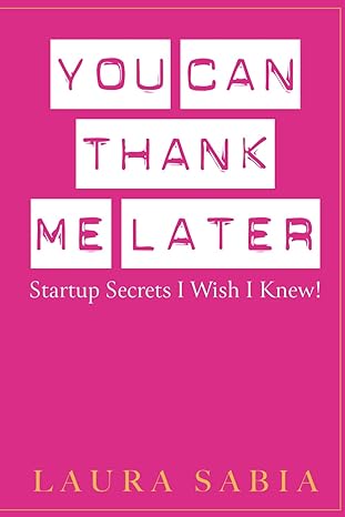 you can thank me later start up secrets i wish i knew 1st edition laura sabia 1637352573, 978-1637352571
